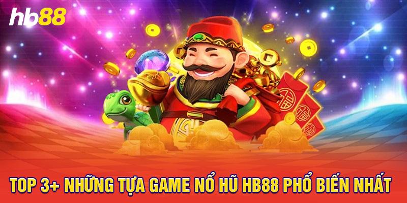 Top những tựa game nổ hũ tại Hb88 phổ biến nhất