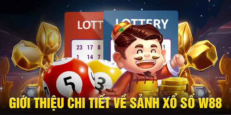 Giới thiệu chi tiết về sảnh xổ số W88